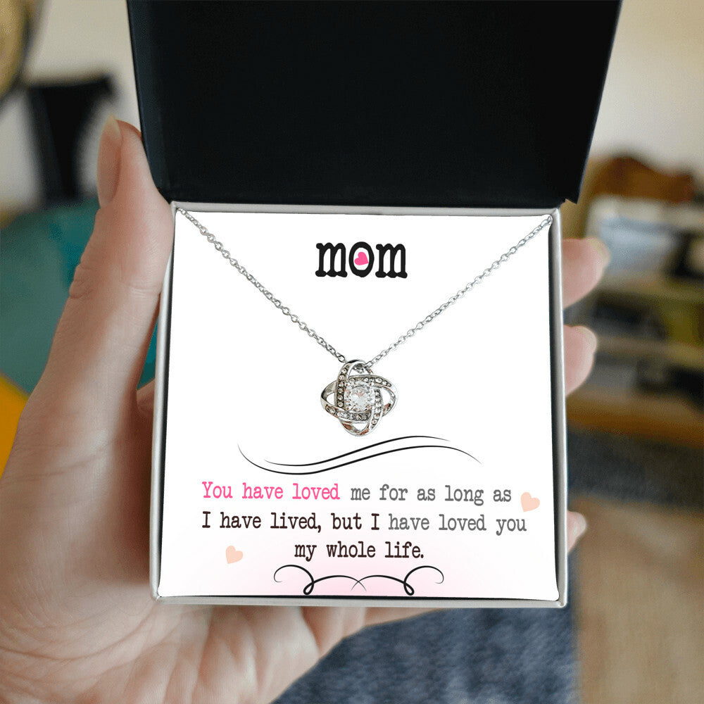 To My Mom, I Loved You My Whole Life - Love Knot Necklace